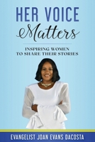 Her Voice Matters: Inspiring Women to Share Their Stories 1958443883 Book Cover