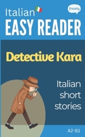 Italian Short Stories - Detective Kara: Learn Italian (A2-B1) - With Full English Translation (Learn Italian with Easy Readers for Beginners) B0F9L59XS3 Book Cover