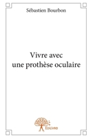 Vivre avec une prothèse oculaire (French Edition) 2332651004 Book Cover
