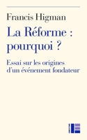 La Réforme: pourquoi ?: Essai sur les origines d'un événement fondateur (LF.HISTOIRE) (French Edition) 2830910184 Book Cover