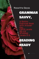 Grammar Savvy, Reading Ready: A Gothic Exercise Book with Answer Key. CEFR Levels B2-C2, STANAG Levels 2-3 3347096398 Book Cover