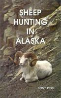 Sheep Hunting in Alaska: The Dall Sheep Hunters Guide 0963986902 Book Cover