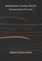 Rudimentary Treatise On The Construction Of Locks B08HRTRDZG Book Cover