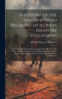 A History of the Seventy-third Regiment of Illinois Infantry Volunteers: Its Services and Experiences in Camp, on the March, on the Picket and Skirmis 1019951168 Book Cover