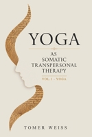 Yoga As Somatic Transpersonal Therapy: Volume 1 - Yoga 9659334435 Book Cover