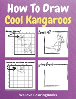 How To Draw Cool Kangaroos: A Step-by-Step Drawing and Activity Book for Kids to Learn to Draw Cool Kangaroos 1716279925 Book Cover