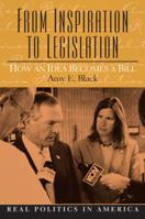 From Inspiration to Legislation: How an Idea Becomes a Bill (Real Politics in America Series) 0131107542 Book Cover