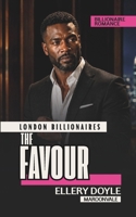 THE FAVOUR: Billionaire Romance With Betrayal Trope (London Billionaires) B0HHYYQDGV Book Cover
