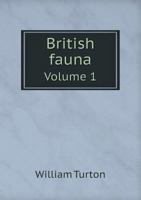 British Fauna Volume 1 5518569386 Book Cover