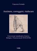 Assistere, Correggere, Rieducare: I Ricoveri Per Mendicanti a Genova, Bologna E Venezia (Secoli XVII-XVIII) B0C2SQ5JTV Book Cover