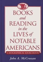 Books and Reading in the Lives of Notable Americans: A Biographical Sourcebook 0313303762 Book Cover