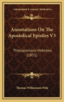Annotations On The Apostolical Epistles V3: Thessalonians-Hebrews 1164577913 Book Cover