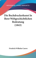 Die Buchdruckerkunst In Ihrer Weltgeschichtlichen Bedeutung (1843) 1161073604 Book Cover