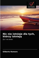 Nic nie istnieje dla tych, którzy istnieją: Żyć i nie istnieć 6200851484 Book Cover