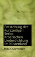 Entstehung Der Kurzzeiligen Serbo-Kroatischen Liederichtung Im Kustenland: Habilitationsschrift (1895) 0559628110 Book Cover