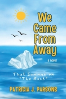 We Came From Away: That Summer on "The Rock" That Summer on "The Rock" 1998358054 Book Cover