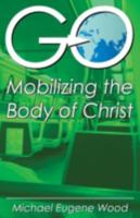 GO-Mobilizing the Body of Christ 1479606731 Book Cover