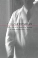 The Last Physician: Walker Percy and the Moral Life of Medicine 0822323699 Book Cover