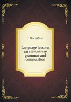 Language Lessons an Elementary Grammar and Composition 5518757301 Book Cover