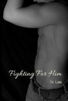 Fighting for Him 1499724756 Book Cover