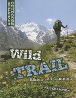 Wild Trail: Hiking and Camping 1599208091 Book Cover