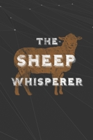 The Sheep Whisperer: Unique College Ruled Notebook Sheep Gifts for Sheep Lovers, Funny Sheep Themed Gifts, Sheep Notebook For Kids Mom and Dad | 6x9 Notebook Journal - 110 Blank College Ruled Paper 1655181106 Book Cover