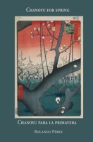 Chanoyu for Spring Chanoyu para la Primavera 1887276424 Book Cover