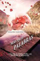 Mas Que Palabras: Coleccion de Palabras Bellas, Con Pinceladas de Inspiracion. 1463309295 Book Cover