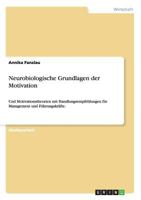 Neurobiologische Grundlagen der Motivation: Und Motivationstheorien mit Handlungsempfehlungen f�r Management und F�hrungskr�fte. 3656434441 Book Cover