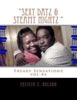 "Sexy Dayz & Steamy Nightz " ( freaky sensationz vol#4): Freaky Sensationz vol #4 1493752170 Book Cover