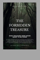 THE FORBIDDEN TREASURE: SOME TREASURES WERE NEVER MEANT TO BE FOUND B0FPR9VNTH Book Cover