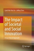 The Impact of Societal and Social Innovation: A Case-Based Approach 9811017646 Book Cover