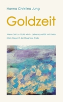 Goldzeit: Wenn Zeit zu Gold wird Lebensqualität mit Krebs 3756231119 Book Cover