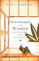 Grasshopper in the Window 1607916274 Book Cover