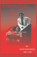 ROMANCING THE OLD: TRUE AFRICAN STORY B0F4D6CNQK Book Cover