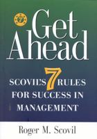 Get Ahead: Scovil's Seven Rules for Success in Management 1563526522 Book Cover