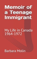 Memoir of a Teenage Immigrant: My Life in Canada 1964-1972 B0DR7ZWDBZ Book Cover