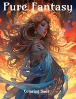 Pure Fantasy: Coloring Book B0CJ41XG1B Book Cover