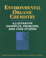 Environmental Organic Chemistry: Illustrative Examples, Problems, and Case Studies 0471125881 Book Cover