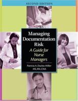 Managing Documentation Risk: A Guide for Nurse Managers 1578393957 Book Cover