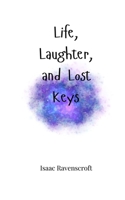 Life, Laughter, and Lost Keys 1805661930 Book Cover