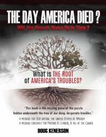 The Day America Died?: What Is the Root of America's Troubles? 0578239116 Book Cover