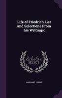 Life of Friedrich List and Selections from His Writings; 1346720193 Book Cover