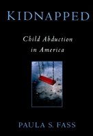 Kidnapped: Child Abduction in America 0195117093 Book Cover