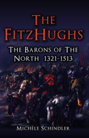 The Fitzhughs: The Barons of the North 1321-1513 1398112798 Book Cover
