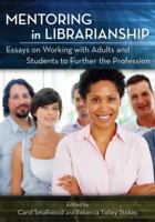 Mentoring in Librarianship: Essays on Working with Adults and Students to Further the Profession 0786463783 Book Cover