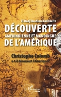 Découverte amérindienne et mandingue de l'Amérique: Christophe Colomb a-t-il découvert l'Amérique ? (Harmattan Guinée) (French Edition) 2343223610 Book Cover