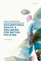 Occupational Health and Wellbeing for British Policing: A Primer 0198910738 Book Cover