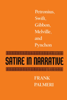 Satire in Narrative: Petronius, Swift, Gibbon, Melville, and Pynchon 0292741502 Book Cover