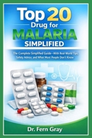 Top 20 Drugs For Malaria Simplified: The Complete Simplified Guide—With Real-World Tips, Safety Advice, and What Most People Don't Know B0GY62YJXF Book Cover
